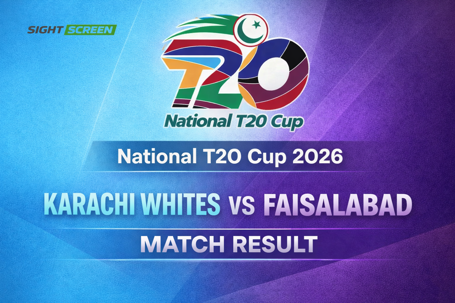 National T20 Cup 2026 match result graphic Karachi Whites vs Faisalabad