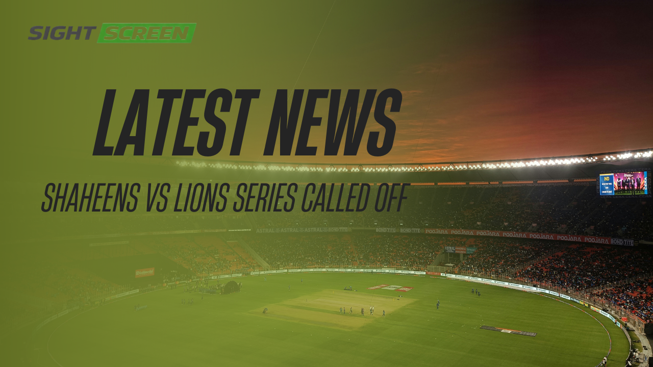 Pakistan Shaheens vs England Lions series in Abu Dhabi called off due to security concerns