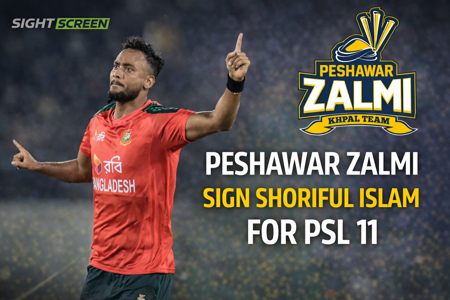 Shoriful Islam joins Peshawar Zalmi for PSL 11