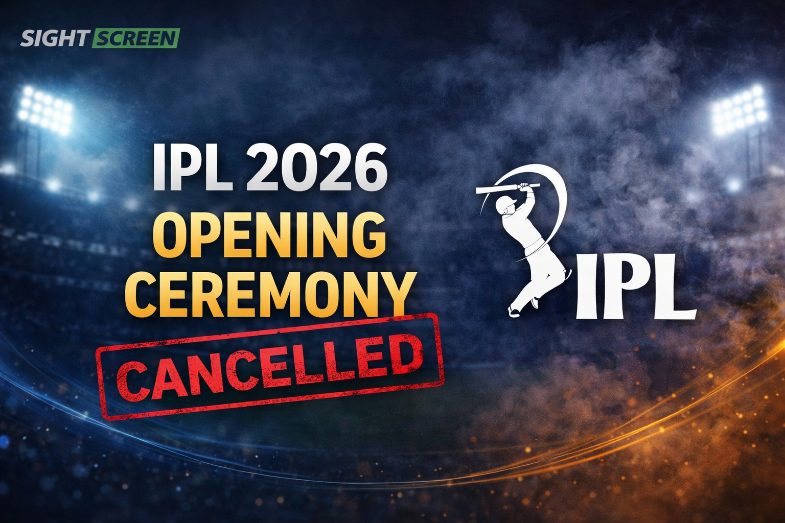 IPL 2026 opening ceremony cancelled before RCB vs Sunrisers Hyderabad opener